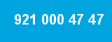 921 000 47 47